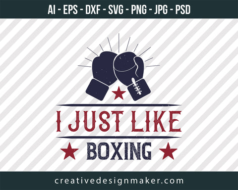 I just like boxing Print Ready Editable T-Shirt SVG Design!