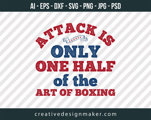 Attack is only one half of the art of boxing Print Ready Editable T-Shirt SVG Design!