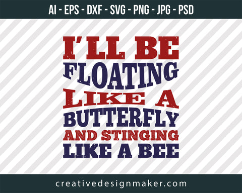 I'll be floating like a butterfly and stinging like a bee Boxing Print Ready Editable T-Shirt SVG Design!