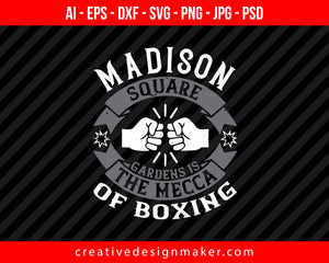 Madison Square Gardens is the Mecca of Boxing Print Ready Editable T-Shirt SVG Design!