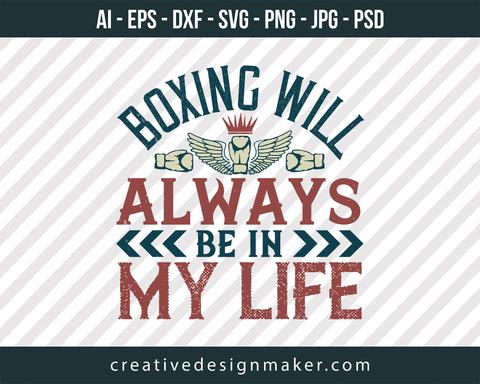 Boxing will always be in my life Print Ready Editable T-Shirt SVG Design!