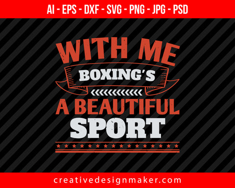 With me, boxing's a beautiful sport Print Ready Editable T-Shirt SVG Design!