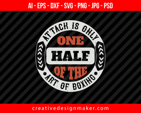 Attack is only one half of the art of boxing Print Ready Editable T-Shirt SVG Design!