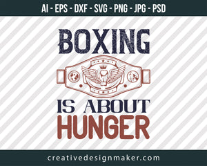 Boxing is about hunger Print Ready Editable T-Shirt SVG Design!