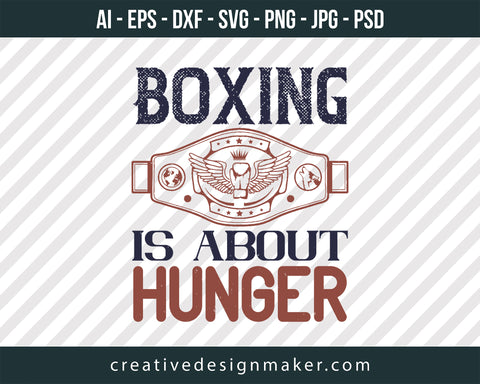 Boxing is about hunger Print Ready Editable T-Shirt SVG Design!