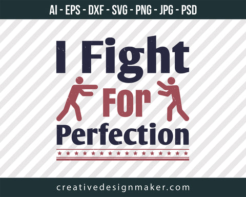 I fight for perfection Boxing Print Ready Editable T-Shirt SVG Design!