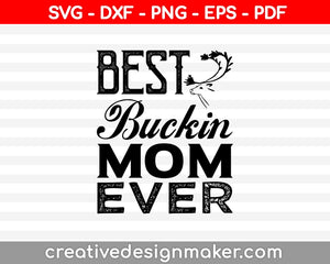 Best Buckin Mom Ever SVG PNG Cutting Printable Files