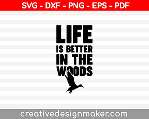 Life Is Better In The Woods SVG PNG Cutting Printable Files