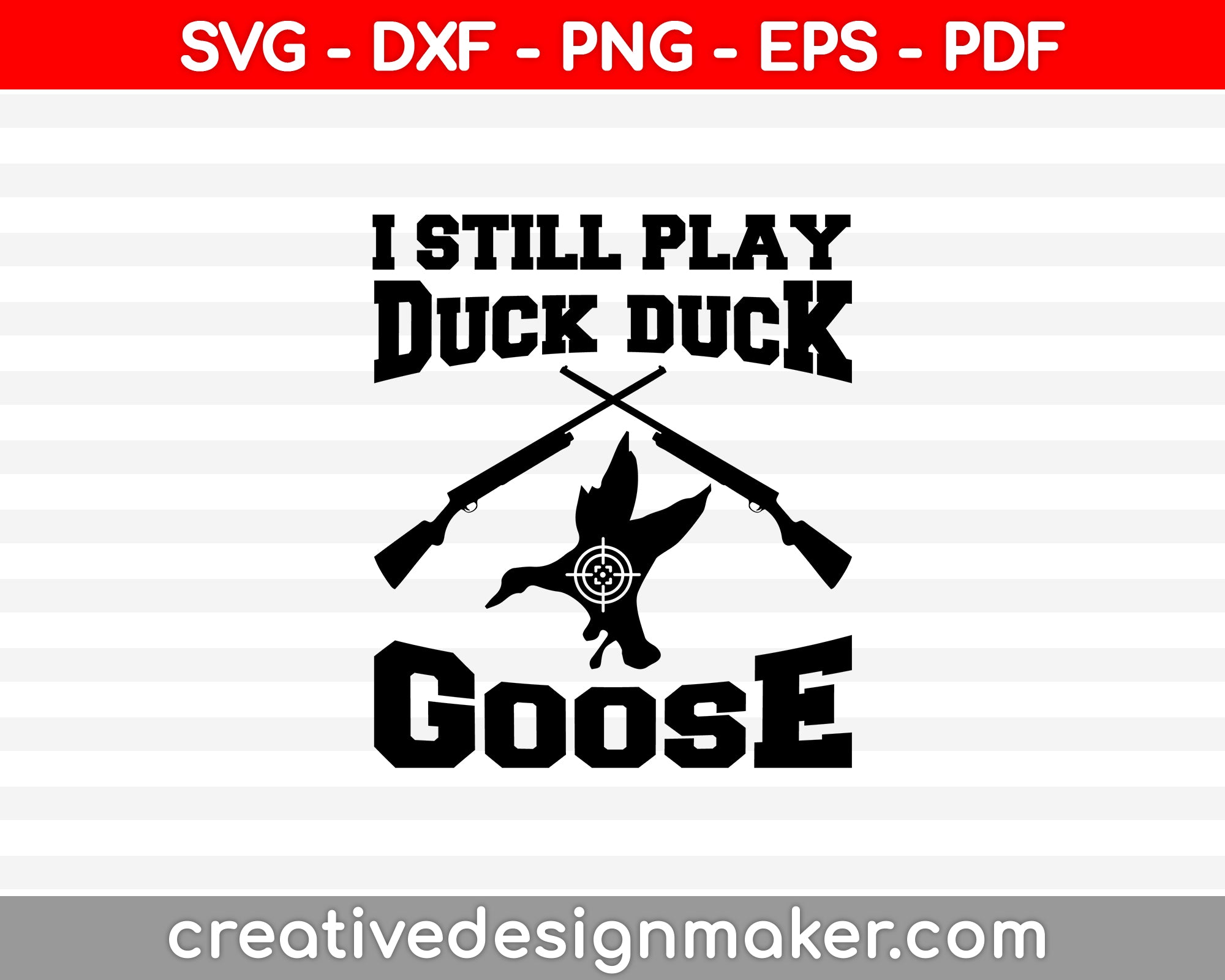 I Still Play Duck Duck Goose SVG PNG Cutting Printable Files