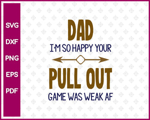 Dad I'm So Happy Your Pull Out Game SVG PNG Cutting Printable Files