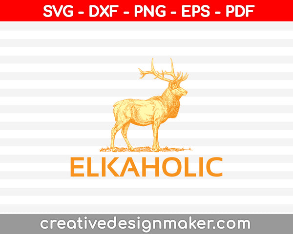 Elkaholic SVG PNG Cutting Printable Files