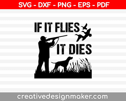If It Files It Dies SVG PNG Cutting Printable Files