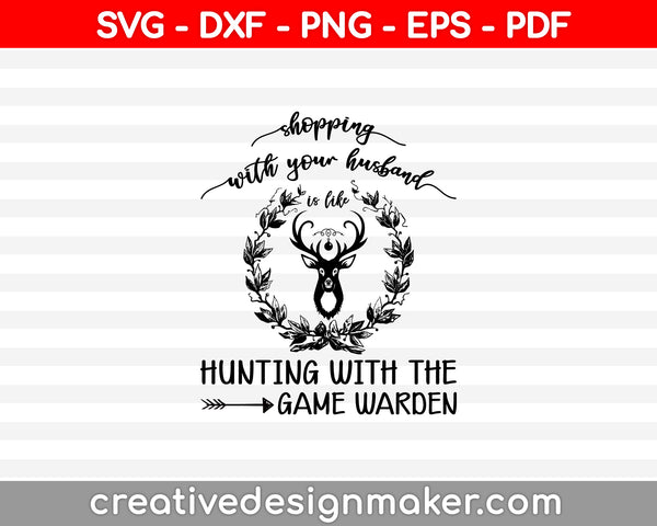 Hunting With The Game Warden SVG PNG Cutting Printable Files