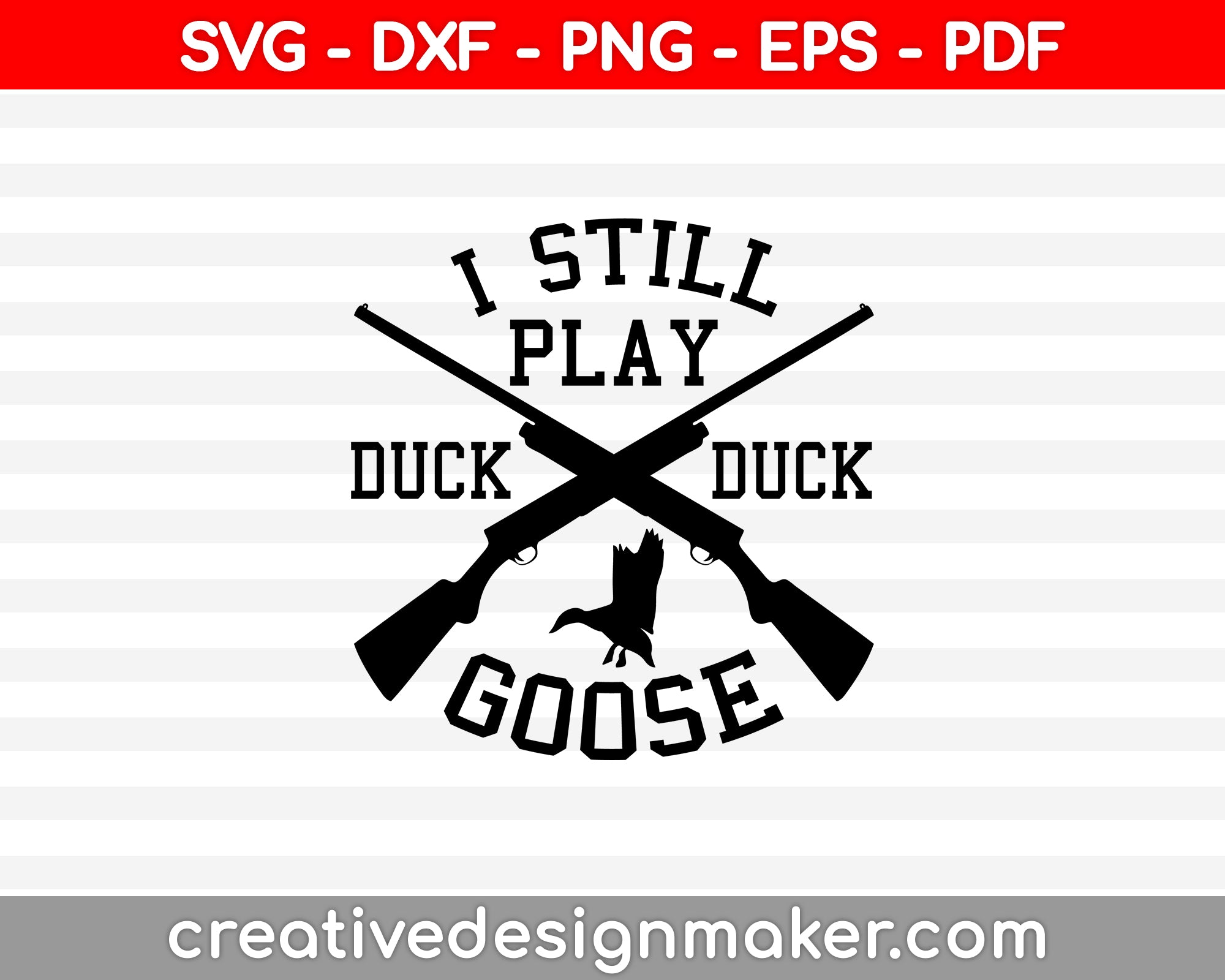 I Still Play Duck Duck Goose SVG PNG Cutting Printable Files