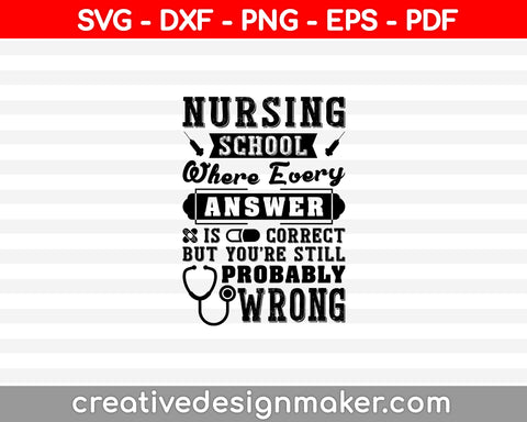 Nurse School Where Svg Dxf Png Eps Pdf Printable Files