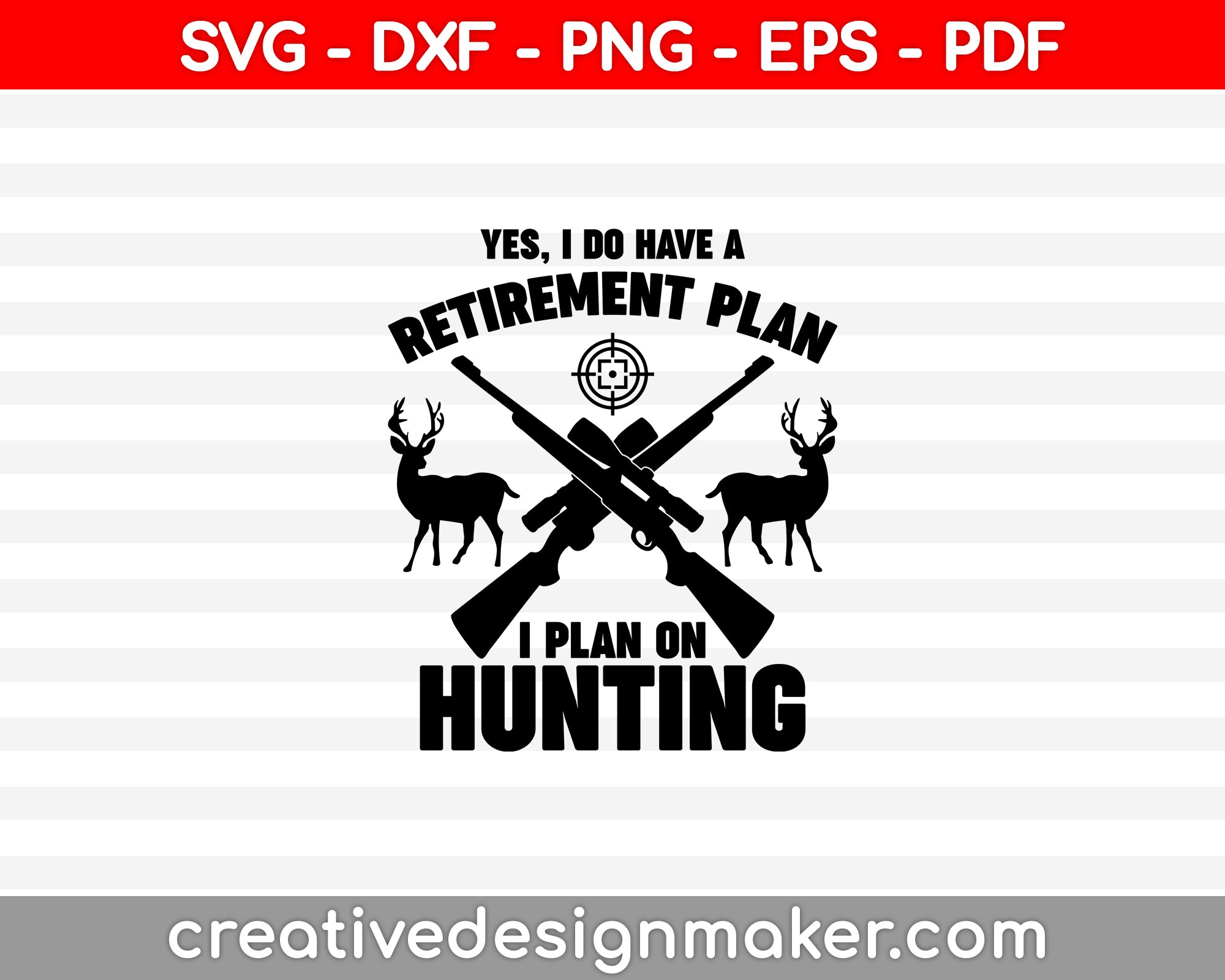 Yes I Do Have A Retirement Plan I Plan On Hunting Svg Design SVG PNG Cutting Printable Files