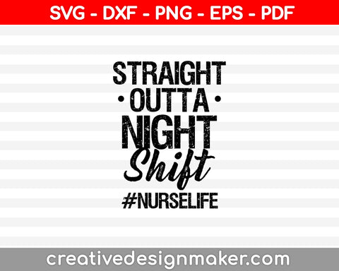 Straight Outta Night Shift Svg Dxf Png Eps Pdf Printable Files