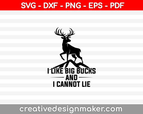I Like Big Bucks And I Cannot Lie SVG PNG Cutting Printable Files