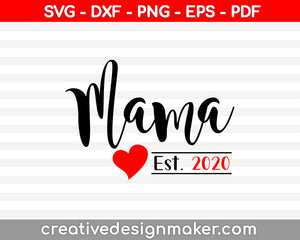 Mama Est 2020 SVG PNG Cutting Printable Files
