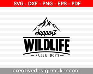 Support Wildlife Raise Boys SVG PNG Cutting Printable Files