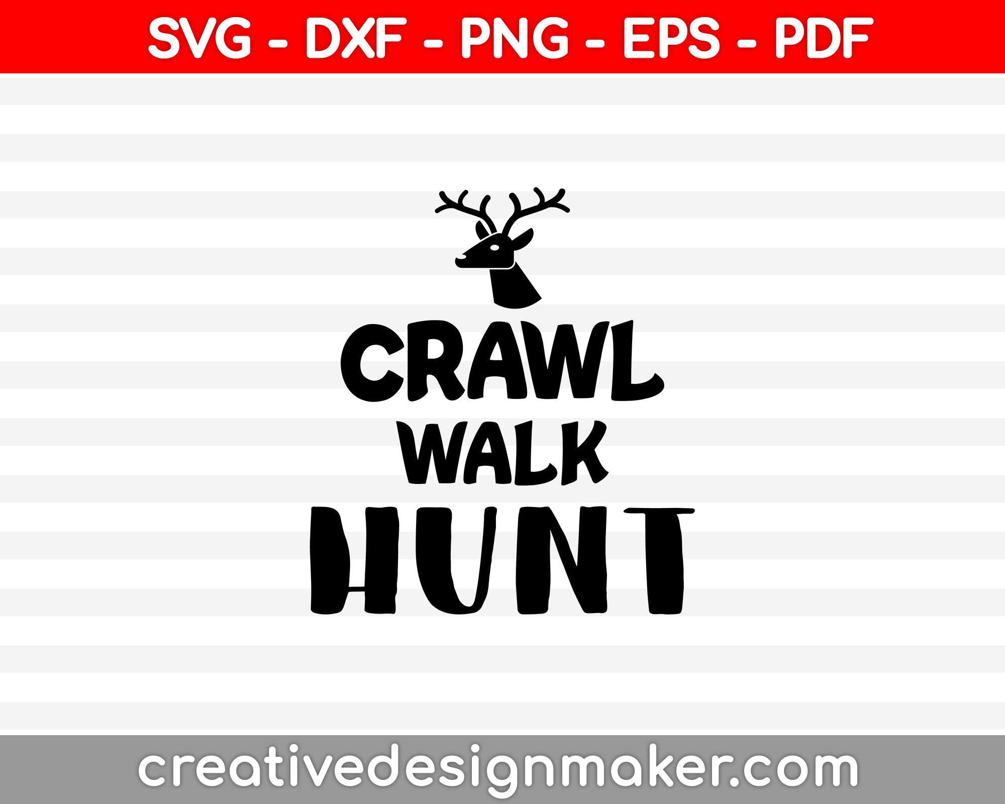 Crawl Walk Hunt SVG PNG Cutting Printable Files