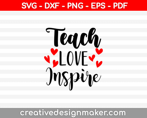 Teach Love Inspire Svg Dxf Png Eps Pdf Printable Files