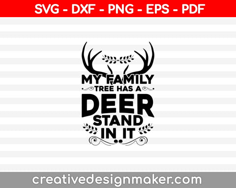 My Family Tree Has A Deer Stand In It SVG PNG Cutting Printable Files