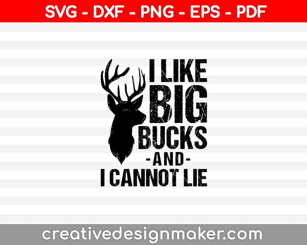 I Like Big Bucks And I Cannot Lie SVG PNG Cutting Printable Files