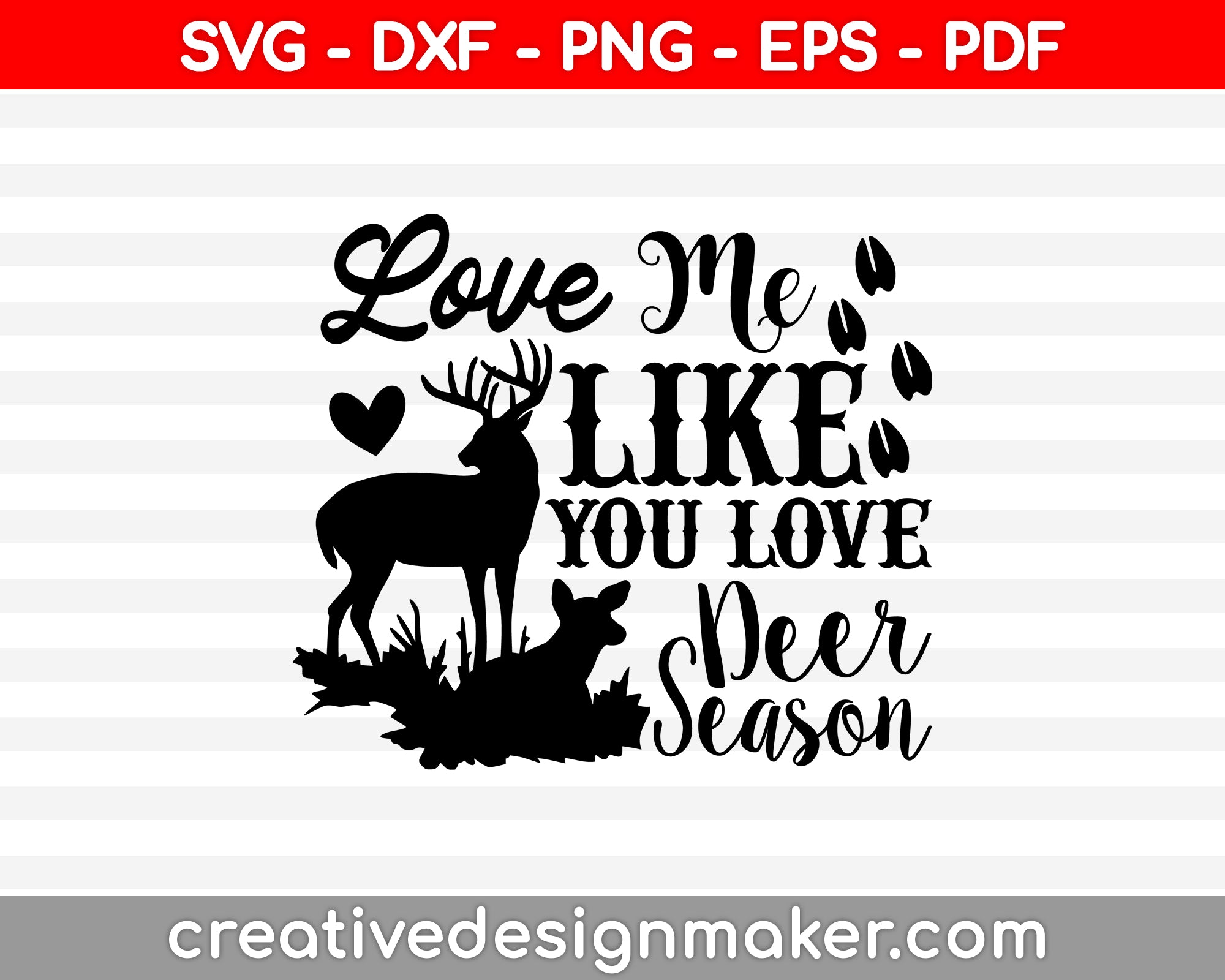 Love Me Like You Love Deer Season SVG PNG Cutting Printable Files