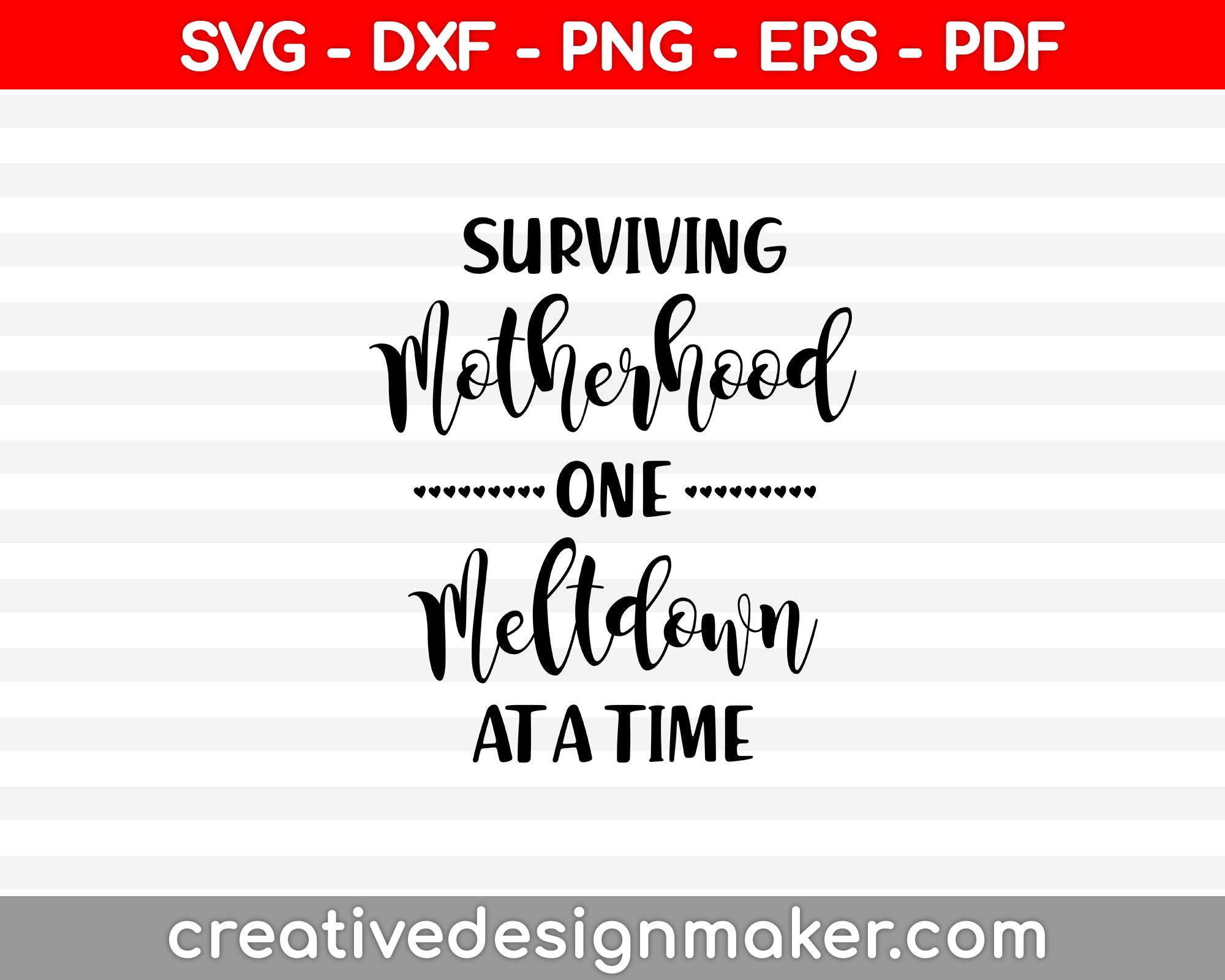 Surviving Motherhood One Meltdown at a Time SVG PNG Cutting Printable Files