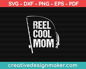 Reel Cool Mom SVG, DXF, PNG, EPS, PDF Printable Files