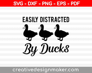 Easily Distracted By Ducks SVG PNG Cutting Printable Files