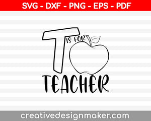 T is for Teacher Svg Dxf Png Eps Pdf Printable Files