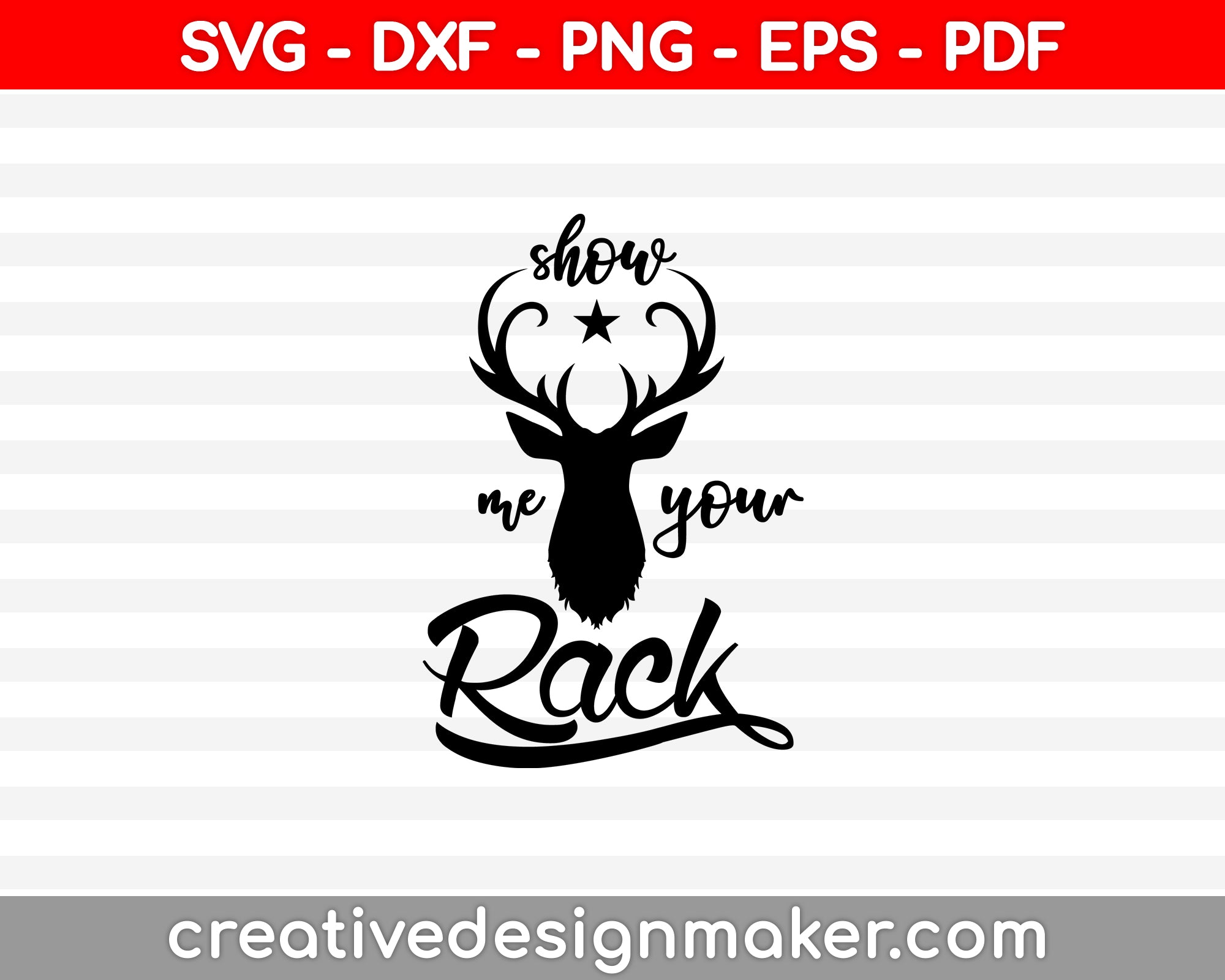 Show Me Your Rack Deer Hunting SVG PNG Cutting Printable Files