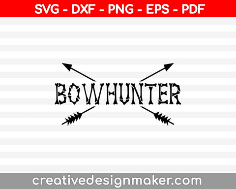 Bow Hunter SVG PNG Cutting Printable Files