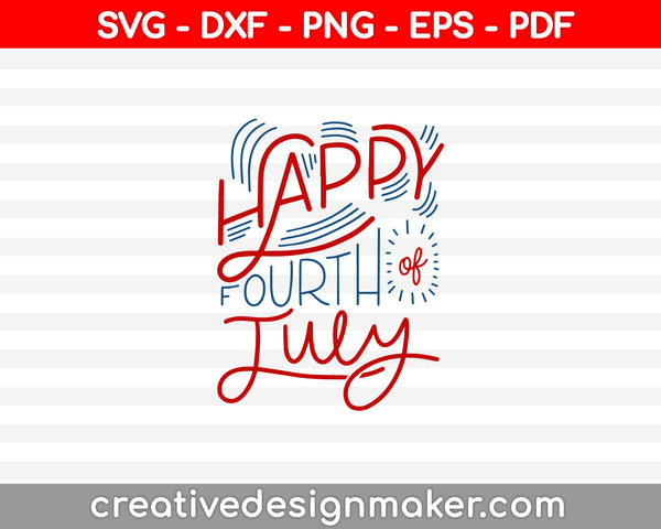 Happy Fourth Of July  SVG PNG Cutting Printable Files