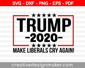Trump-2020-Make Liberals Cry Again! svg dxf png eps pdf File For Cameo And Printable Files