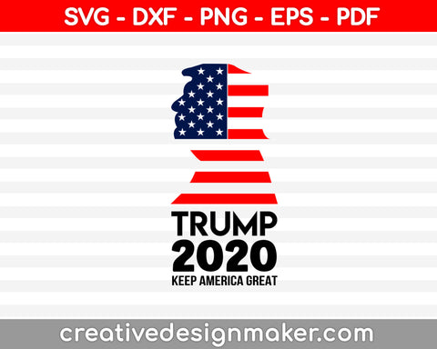 Trump 2020 Keep America Great svg dxf png eps pdf File For Cameo And Printable Files