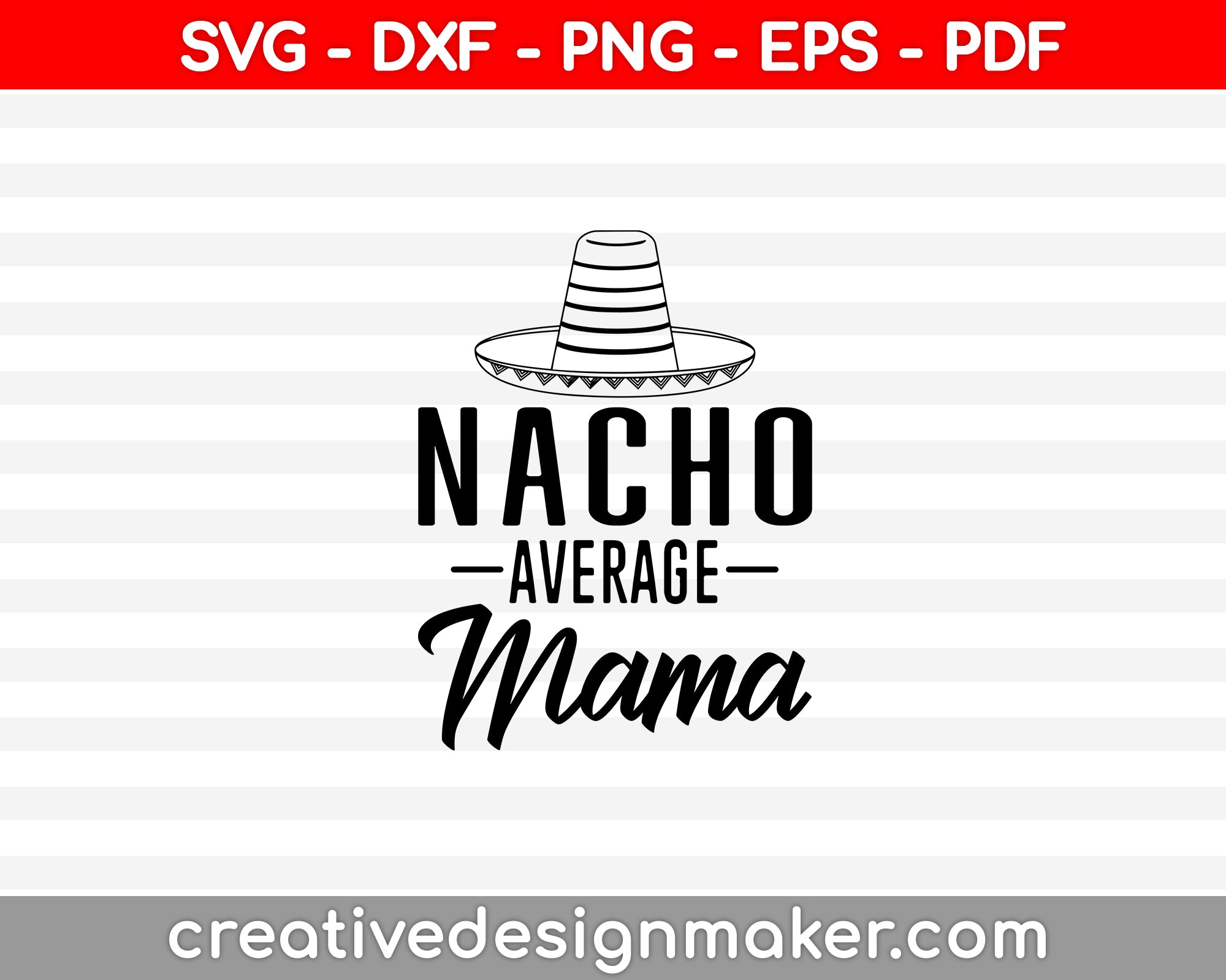 Nacho Average Mama SVG PNG Cutting Printable Files