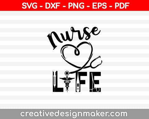 Nurse Life Svg Dxf Png Eps Pdf Printable Files