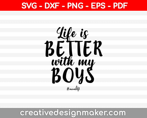 Life is Better with my Boys SVG PNG Cutting Printable Files