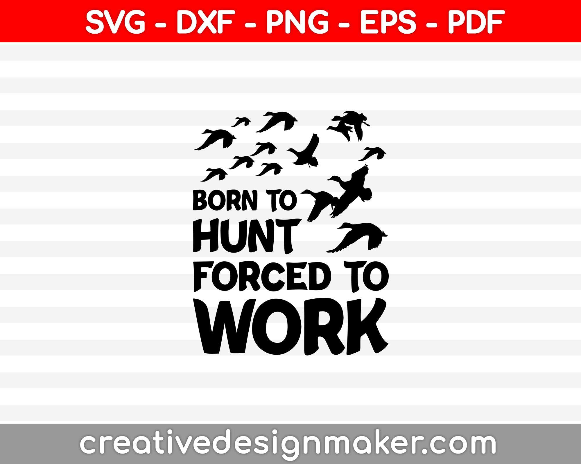 Born To Hunt Forced To Work SVG PNG Cutting Printable Files