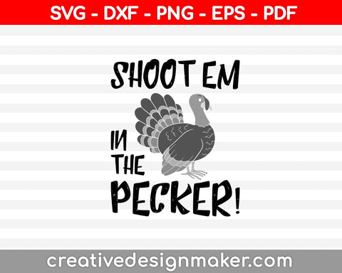 Shootem In The Pecker! SVG PNG Cutting Printable Files