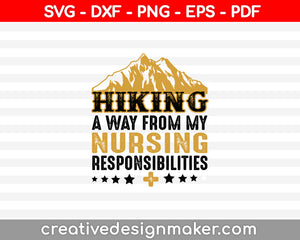 Hiking A Way From My Nursing Svg Dxf Png Eps Pdf Printable Files