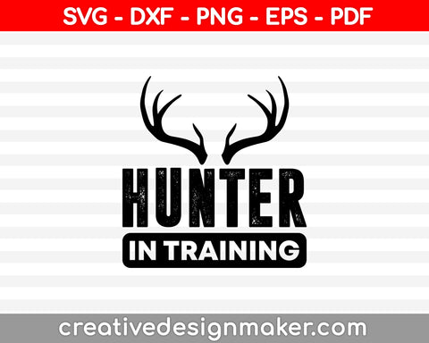 Hunter In Training SVG PNG Cutting Printable Files