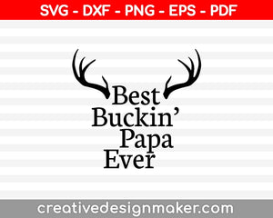 Best Buckin, Papa Ever SVG PNG Cutting Printable Files