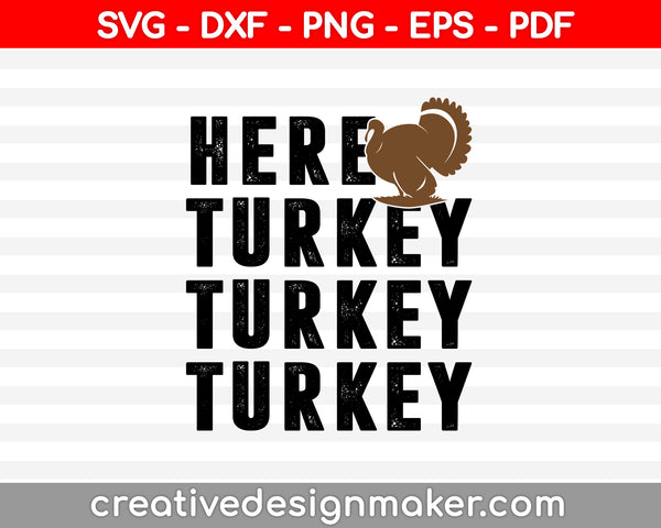 Hear Turkey Turkey Turkey SVG PNG Cutting Printable Files