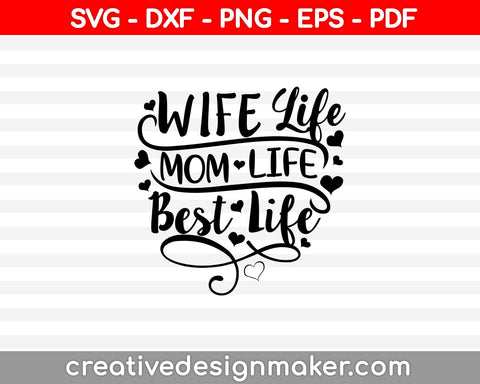 Wife Life Mom Life Best Life SVG PNG Cutting Printable Files