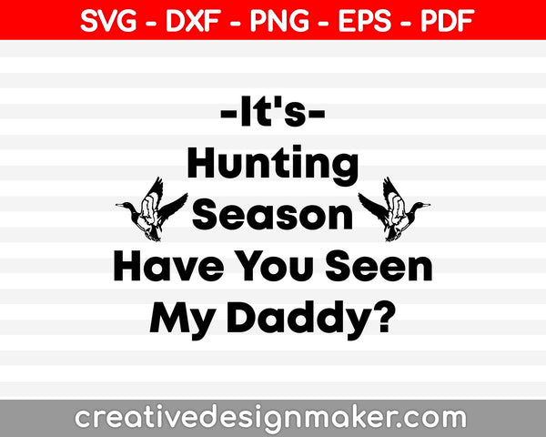 It's Hunting Season Have You Seen My Daddy Duck Hunting Baby Bib SVG PNG Cutting Printable Files