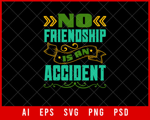 No friendship is an Accident Best Friend Gift Editable T-shirt Design Ideas Digital Download File